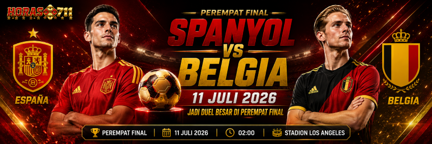 Spanyol vs Belgia 11 Juli 2026 Jadi Duel Besar di Perempat Final